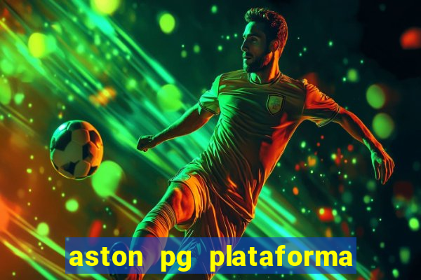 aston pg plataforma de jogos